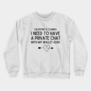 Valentine is coming. Crewneck Sweatshirt